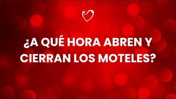 ¿A qué hora abren y cierran los moteles? 